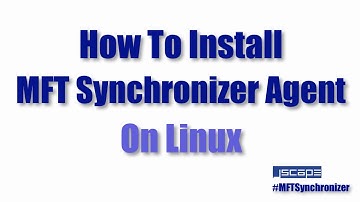 How To Install MFT Synchronizer Agent on Linux
