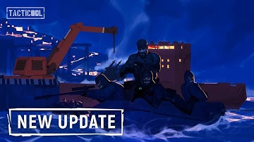 Tacticool Update: RUMBLE IN THE DOCKS