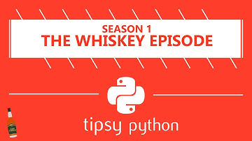 Learn Python E11: The Whiskey Episode