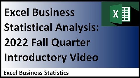 Excel Statistical Analysis for Business – Busn 210 - Fall 2022 Quarter Introductory Video