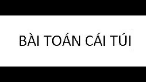 Bài tập ví dụ về bài toán cái túi năm 2024