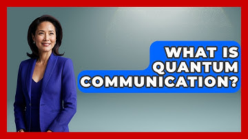What Is Quantum Communication? - Tactical Warfare Experts