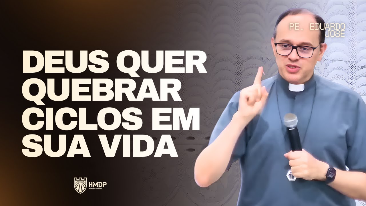 A UNÇÃO QUE QUEBRA CICLOS | Padre Eduardo José
