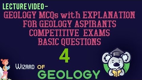 GEOLOGY MCQs WITH EXPLANATION - DISCUSSION VIDEO- 4