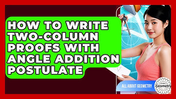 How To Write Two-Column Proofs With Angle Addition Postulate - All About Geometry