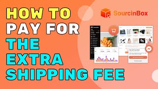How To Pay For The Extra Shipping Fee On Sourcinbox App?