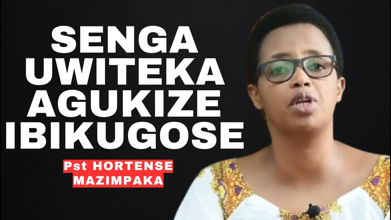 SENGA UWITEKA AGUKIZE IBIKUGOSE -- IJAMBO RY'IMANA NA Pst HORTENSE MAZIMPAKA
