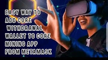 HOW TO LINK CORE WITHDRAWAL WALLET ADDRESS FROM METAMASK TO CORE MINING APP