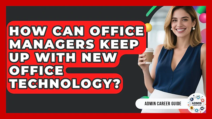 How Can Office Managers Keep Up With New Office Technology? - Admin Career Guide