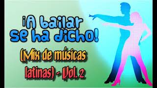 ¡A bailar se ha ducho! - Mix de músicas latinas - Vol. 2