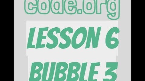 code.org Lesson 6 Bubble 3
