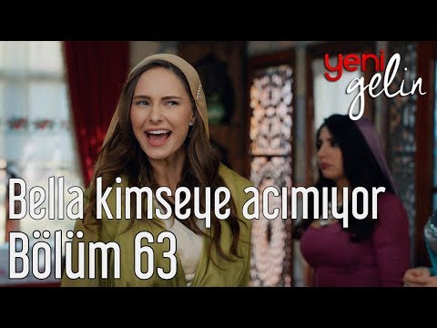 Yeni Gelin 63. Bölüm - Bella Kimseye Acımıyor