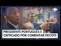 Presidente de portugal  criticado por comentar decote de jovem