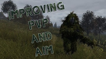 How do I improve my PVP and AIM in DayZ! *UPDATED* check desc.