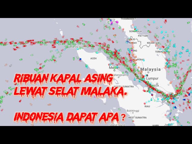 Ribuan Kapal Asing Lewat Selat Malaka! Indonesia dapat apa? class=