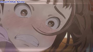 ANIME MOMENT | ĐANG THẨM THÌ BỊ BẠN GÁI PHÁT HIỆN | ANIME TÌNH YÊU | ANIME BỰA | REVIEW ANIME