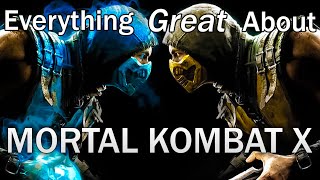 Everything GREAT About Mortal Kombat X!