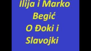 Ilija i Marko Begić-O Đoki i slavojki