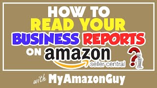 How to Read Your Business Reports on Seller Central Amazon