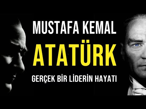 GERÇEK BİR LİDERİN GERÇEK HAYAT HİKAYESİ - MUSTAFA KEMAL ATATÜRK