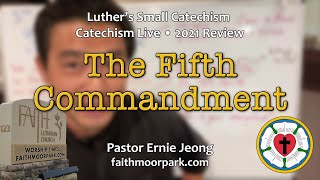 Small Catechism Live! The Fifth Commandment ~ God's Gift of Life