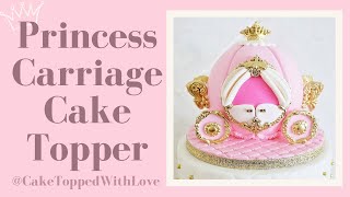 Cinderella Carriage Cake Tutorial | How To Make A Fondant Princess Carriage Cake Topper|PrincessCake