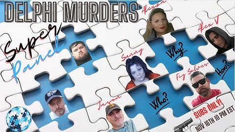 Delphi Murders Super Panel - Fig Solves - Alex Voorhies - Jason Slagle - Alexza - Sunny