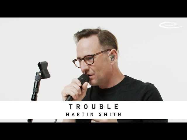 Martin Smith - Trouble