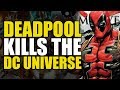 Deadpool Kills The DC Universe | Comics Explained