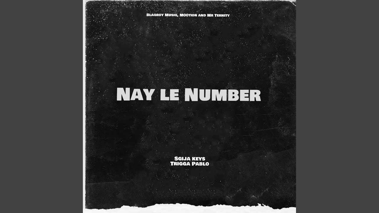 Nay le Number (feat. Blaqboy Musiq, M00tion & Mr Ternity) YouTube