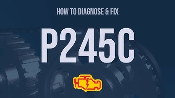 How to Diagnose and Fix P245C Engine Code - OBD II Trouble Code Explain