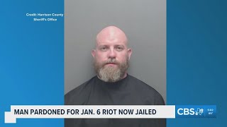 Jan. 6 rioter pardoned by Trump jailed again in East Texas