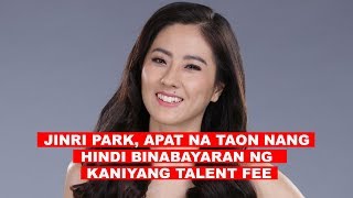 JINRI PARK, APAT NA TAON NANG HINDI BINABAYARAN NG KANIYANG TALENT FEE JINRI PARK, APAT NA TAON NANG HINDI BINABAYARAN NG KANIYANG TALENT FEE
