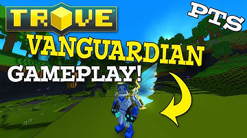 Trove - New Vanguardian Class Gameplay (PTS)
