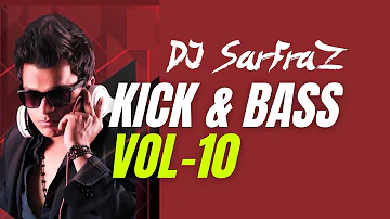 KICK & BASS (Vol-10) - DJ SARFRAZ