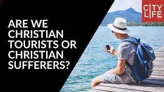 Are We Christian Tourists or Christian Sufferers | 1 Peter 2:11-3:22