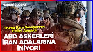 Abd Askerleri̇ İran Adalarina İni̇yor Trump Kara Savaşlarının Fitilini Ateşledi