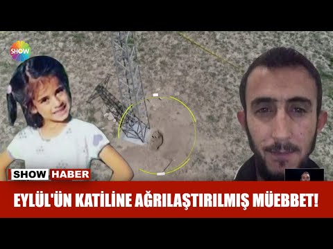 Eylül'ün katiline ağırlaştırılmış müebbet!