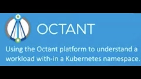 Webinar: How to better understand K8s workloads using Octant