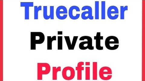 Truecaller View Profiles Privately Settings