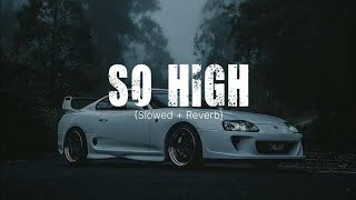 😎 SIDHU MOOSEWALA | SO HIGH | LO-FI | SLOWED AND REVERB |