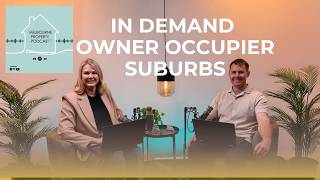 Ep 31: Inside Melbourne’s Most In-Demand Owner-Occupier Suburbs