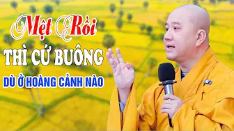 Mệt Rồi Thì Buông , Đừng Để Lời Nói Làm Mình Khổ - Pháp Thoại Thầy Thích Pháp Hòa thumbnail