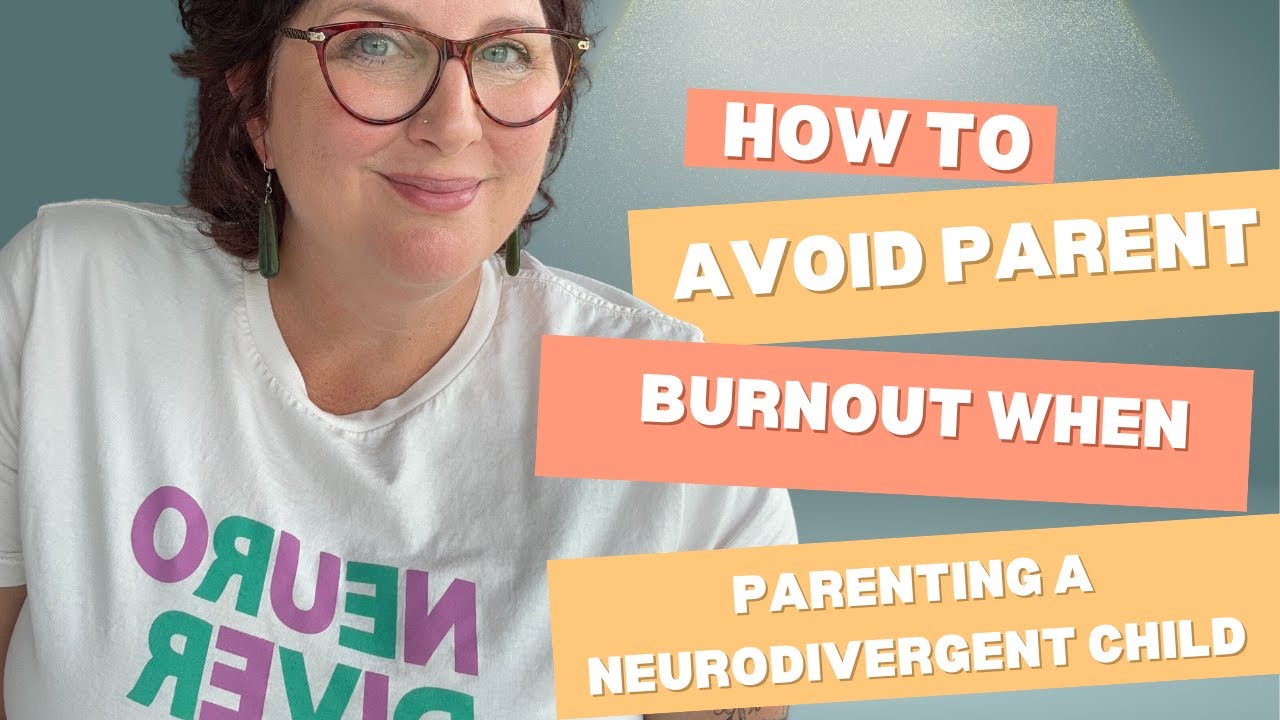 How To Avoid Parent Burnout When Parenting A Neurodivergent Child - YouTube
