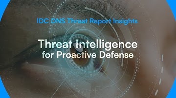IDC DNS Threat Report Insights - Threat Intelligence for Proactive Defense