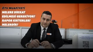 ÖTV Engelli Raporu Nasıl Alınır? ÖTV Muaf Rapor Kriterleri Nelerdir? | Dikkat Edilmesi Gerekenler