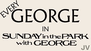 Every George in Sunday In The Park With George