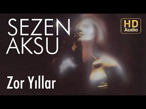 Sezen Aksu - Zor Yıllar (Official Audio)