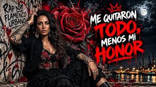 ME QUITARON TODO, MENOS MI HONOR  Rap Flamenco Urbano  Dolor, Calle y Honor