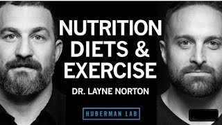 Dr. Layne Norton: The science of eating for health, fat loss \& lean mussles || Andrew huberman
